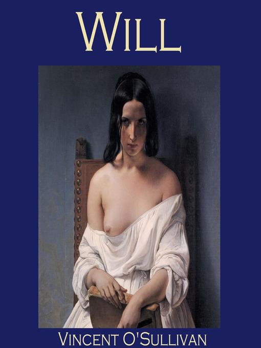 Title details for Will by Vincent O'Sullivan - Available